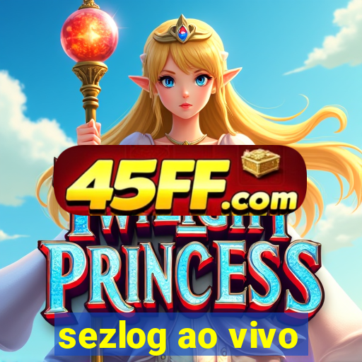 sezlog ao vivo